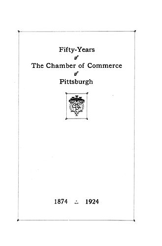 Fifty-years of the Chamber of commerce of Pittsburgh, 1874-1924