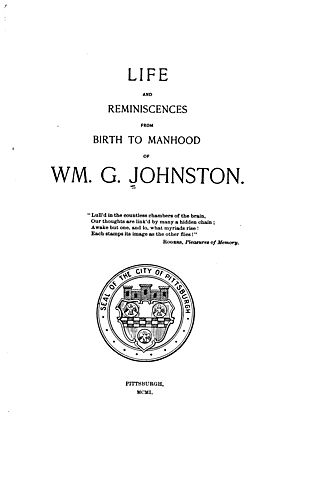 Life and reminiscences from birth to manhood of Wm. G. Johnston