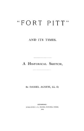 Fort Pitt and its times