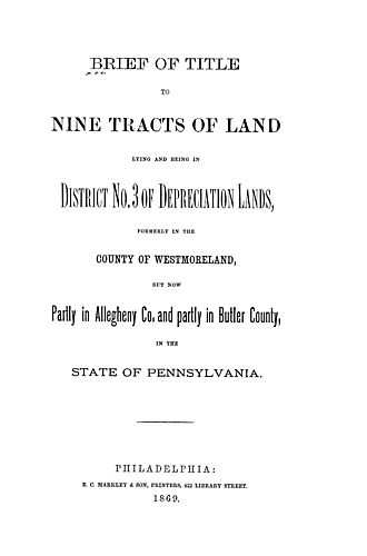 Brief of title to nine tracts of land lying and being in district no. 3 of depreciation lands formerly in the county of Westmoreland, but now partly in Allegheny Co. and partly in Butler County, in the State of Pennsylvania