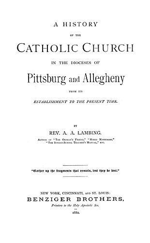 history of the Catholic church in the dioceses of Pittsburg and Allegheny from its establishment to the present time