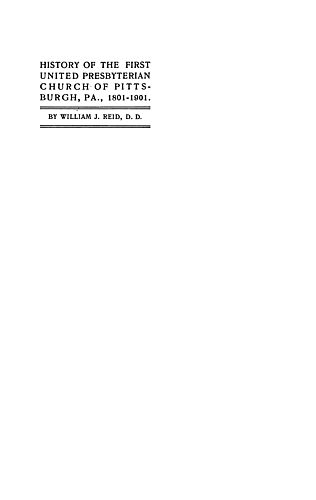 History of the First United Presbyterian Church of Pittsburgh, Pa., 1801-1901