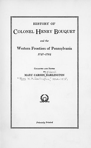 History of Colonel Henry Bouquet and the western frontiers of Pennsylvania, 1747-1764