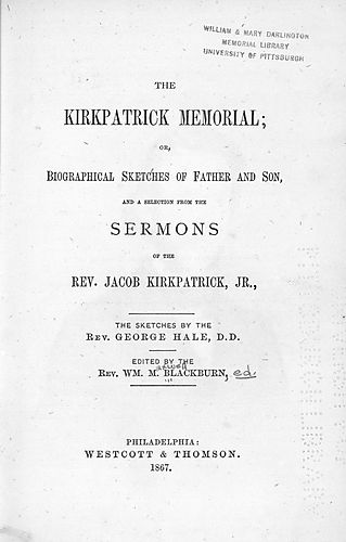 Biographical sketches of father and son and a selection from the sermons of the Rev. Jacob Kirkpatrick, Jr