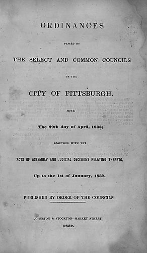 Ordinances passed by the Select and Common Councils of the City of Pittsburgh since the 29th April, 1833, together witht the acts of assembly and judicial decisions relating thereto, up to the 1st January, 1837