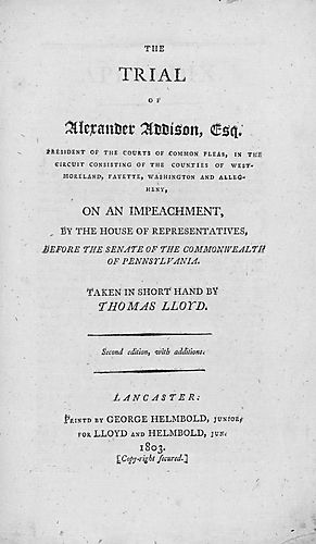 Trial of Alexander Addison, on an impeachment before the Senate of the Commonwealth of Pennsylvania, in January 1803