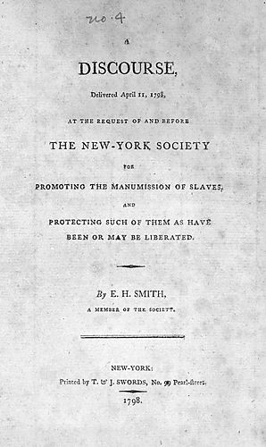 discourse, delivered April 11, 1798, at the request of and before the New-York Society for Promoting the Manumission of Slaves, and Protecting Such of Them as Have Been, or May Be Liberated