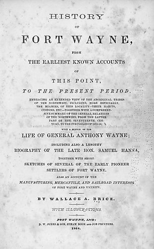 History of Fort Wayne, from the earliest known accounts of this point, to the present period