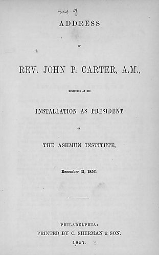 Address of Rev. John P. Carter, A.M., delivered at his installation as president of the Ashmun Institute, December 31, 1856