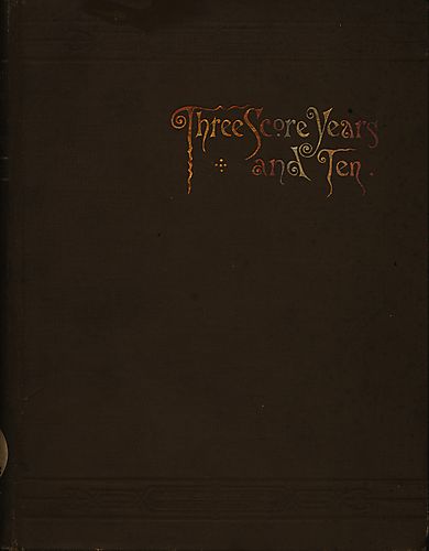 "Three score years and ten," life-long memories of Fort Snelling, Minnesota, and other parts of the West