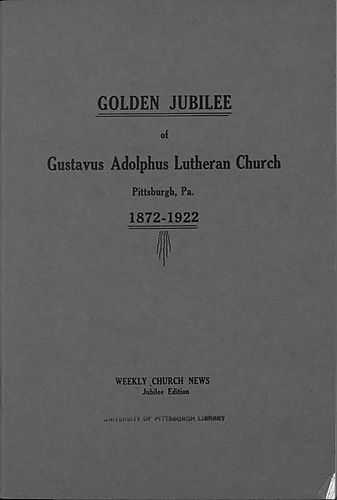 Golden jubilee of Gustavus Adolphus Lutheran Church, Pittsburgh, Pa., 1872-1922