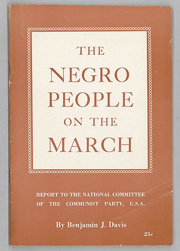 The Negro People on the March, Report to the National Committee of the Communist Party, U.S.A., by Benjamin J. Davis