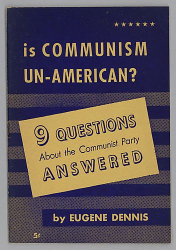 "Is Communism Un-American?", 9 Questions About the Communist Party Answered, By Eugene Dennis