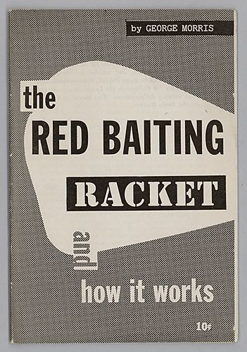 "The Red Baiting Racket and How it Works", By George Morris