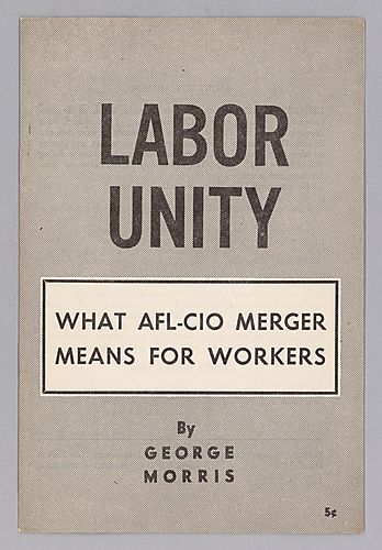 Labor Unity, What AFL-CIO Merger Means for Workers, By George Morris