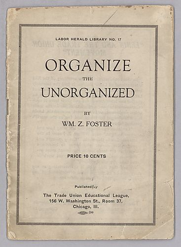 Organize the Unorganized, By William Z. Foster