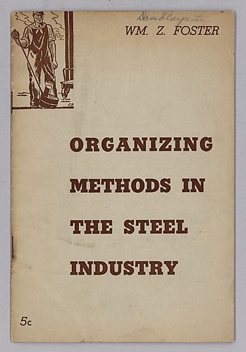 Organizing Methods in the Steel Industry, By William Z. Foster
