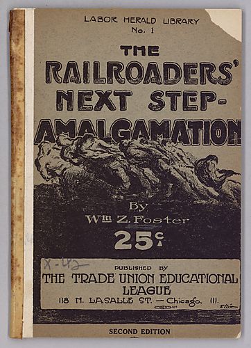 The Railroaders' Next Step- Amalgamation, By William Z. Foster