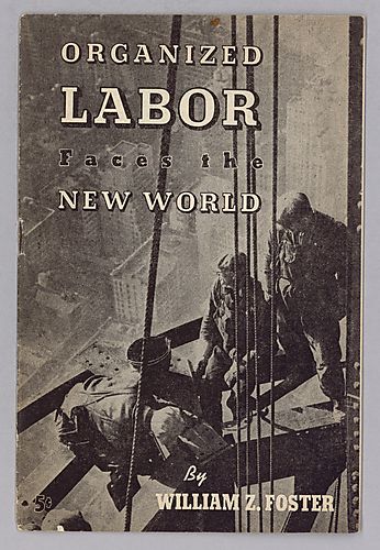 Organized Labor Faces the New World, By William Z. Foster