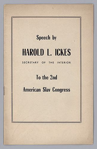 "Speech by Harold L. Ickes Secretary of the Interior To the 2nd American Slav Congress"
