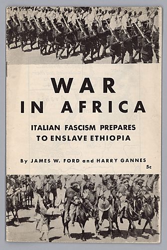 War in Africa, Italian Fascism Prepares to Enslave Ethiopia, By James W. Ford and Harry Gannes