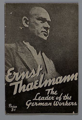 "Ernst Thaelmann", The Leader of the German Workers, By R. Groetz