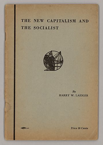 "The New Capitalism and the Socialist", By Harry W. Laidler