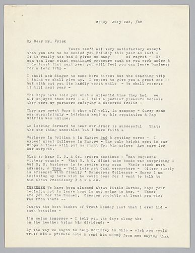 Writing from Cluny Castle in Scotland, Carnegie discusses his business partners vacationing with him at Cluny; discusses business in Great Britain and Europe; he inquires about the health of Frick's daughter Martha and advises helping [William] McKinley i
