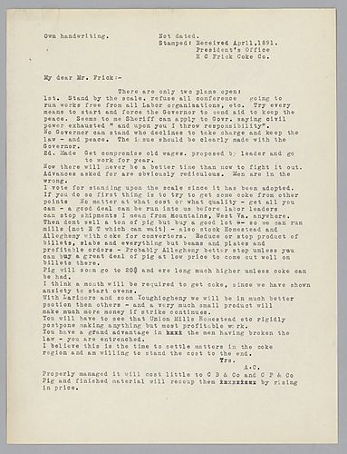Carnegie advises Frick on labor issues, stating there are two plans open to pursue. The first concerns standing by a set scale, running works free from all labor organizations and pressuring the governor to send aid to keep the peace. The second option co