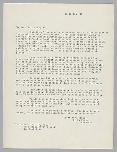 Writing to Carnegie in New York, Frick discusses his arrangement for one hundred Pinkerton men to be sent to Leisenring No. 2 and be deputized by the sheriff of Fayette County, Pa. in order to protect those willing to work. Also, Frick discusses productio