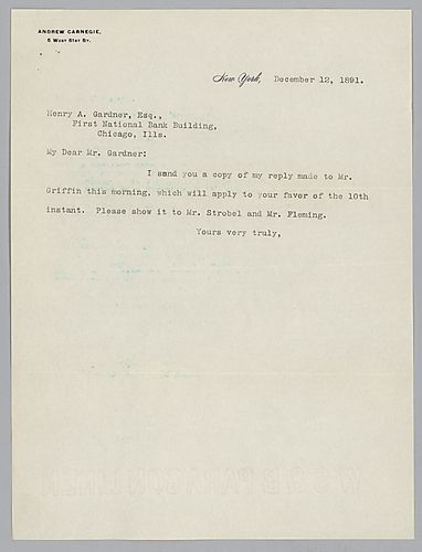 Writing from New York, Carnegie informs Henry A. Gardner that he has enclosed a copy of his reply to Mr. Griffin. Attached to [Henry] Phipps Jr. to Henry Clay Frick, December 12, 1891