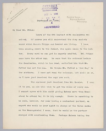 Carnegie writes from Rannoch, [Scotland] to advise Frick to put Schwab in at Homestead. He also requests that Frick tell him about his health. In a handwritten post-script, he says that it might be good to sell their stock in the Pennsylvania or the Balti