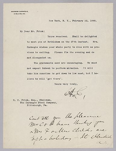 Carnegie writes from New York, NY on the progress of Schwab at Homestead and agrees to meet Frick in Bethlehem, Pa. on the 27th. In a handwritten post-script, Carnegie writes his delight that Frick and his wife are taking a holiday