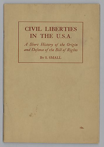 Civil Liberties in the U.S.A., A Short History of the Origin and Defense of the Bill of Rights, by S. Small