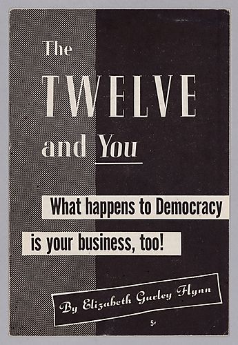 The Twelve and You, What Happens to Democracy is Your Business, too!, by Elizabeth Gurley Flynn