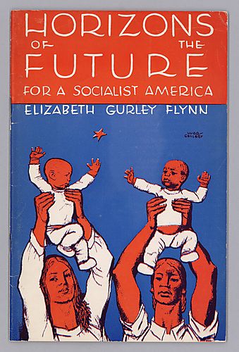 Horizons of the Future, For a Socialist America, by Elizabeth Gurley Flynn