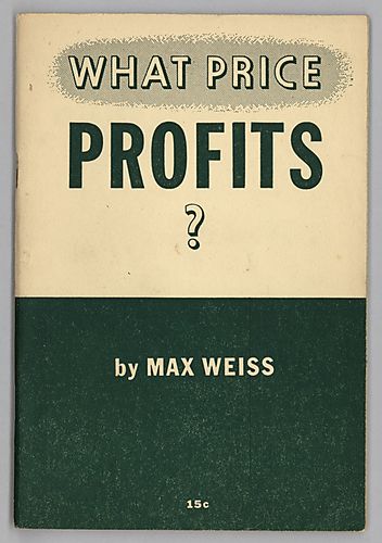 "What Price Profits?", By Max Weiss