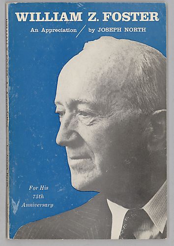 "William Z. Foster, An Appreciation", By Joseph North