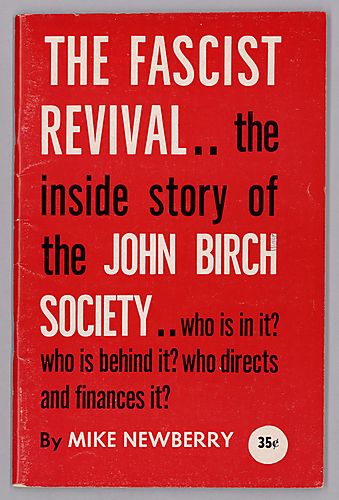 "The Fascist Revival...the Inside Story of the John Birch Society...Who is in it? Who is Behind it? Who Directs and Finances it?", By Mike Newberry