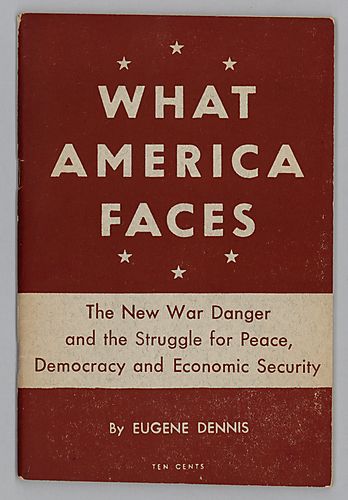 "What America Faces", The New War Danger and the Struggle for Peace, Democracy and Economic Security, By Eugene Dennis