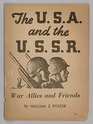 "The U.S.A. and the U.S.S.R., War Allies and Friends", By William Z. Foster