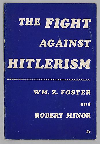 "The Fight Against Hitlerism", By William Z. Foster and Robert Minor