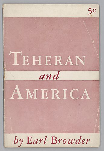 "Teheran and America", By Earl Browder