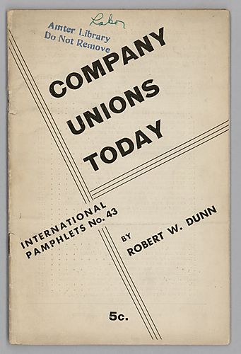"Company Unions Today", By Robert W. Dunn
