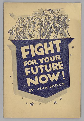 "Fight for Your Future Now!", By Max Weiss