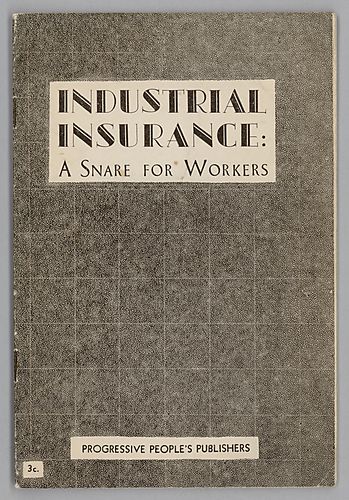 "Industrial Insurance: A Snare for Workers", By Mort and E.A. Gilbert