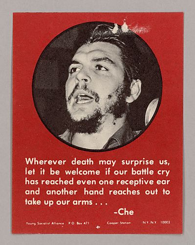 "Wherever death may surprise us, let it be welcome if our battle cry has reached even one receptive ear and another hand reaches out to take up our arms..." -Che