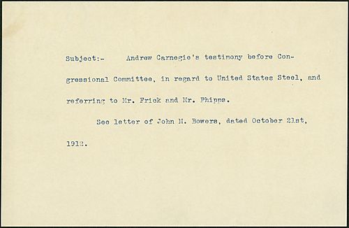 A memorandum on Andrew Carnegie's testimony before a Congressional Committe in regards to United States Steel and referring to Mr. Frick and Mr. Phipps