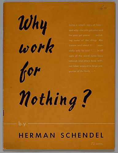 "Why Work for Nothing?", By Herman Schendel
