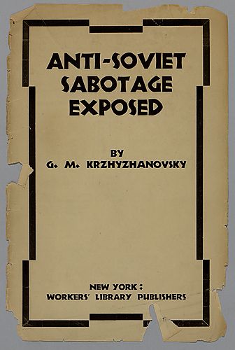 Anti-Soviet Sabotage Exposed, By G.M. Krzhyzhanovsky